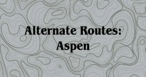 Alternate Routes: Aspen