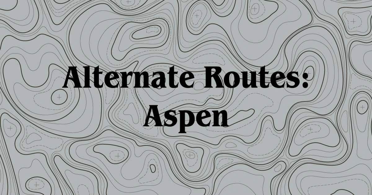 Alternate Routes: Aspen